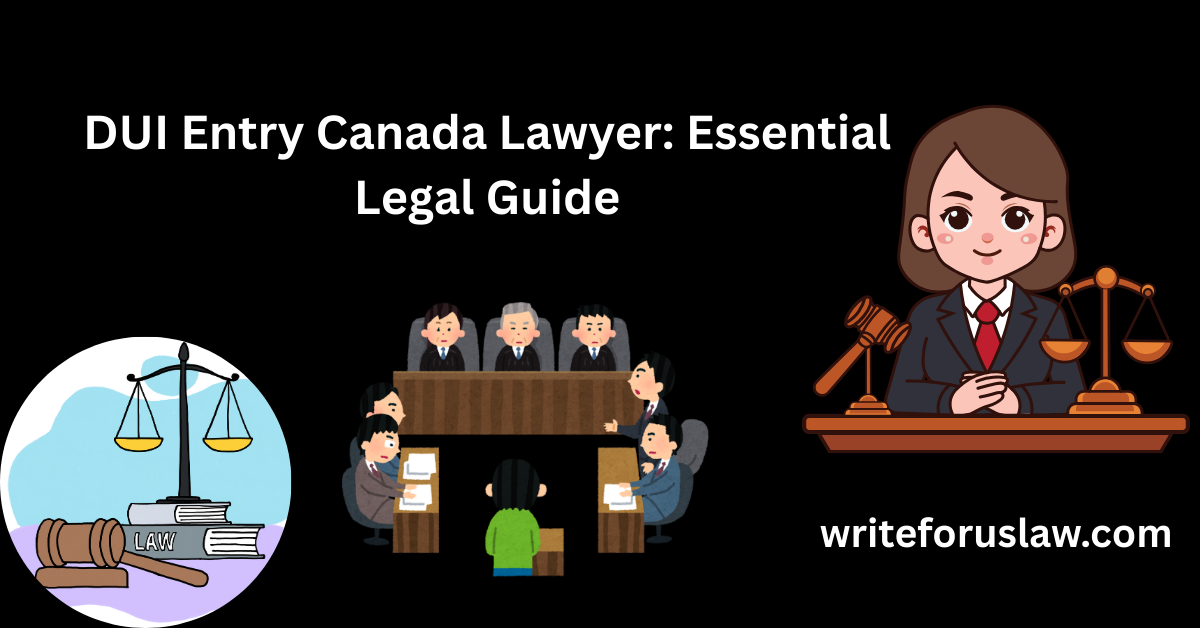 DUI Entry Canada Lawyer